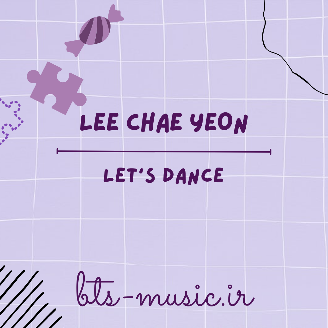 دانلود آهنگ LET'S DANCE LEE CHAE YEON